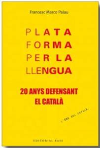 "Plataforma per la Llengua. 20 anys defensant el català"