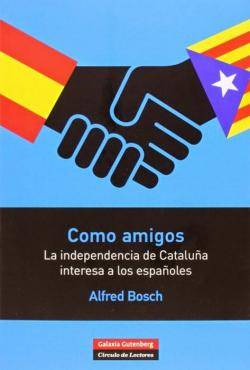 Al seu llibre Como amigos (escrit en espanyol) Bosch defensa que Catalunya i Espanya sortirien beneficiades en cas d'independència