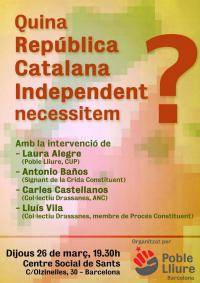El proper 26 de març a les 19:30h al Centre Social de Sants (Barcelona) es realitzarà la taula rodona QUINA REPÚBLICA CATALANA INDEPENDENT NECESSITEM?