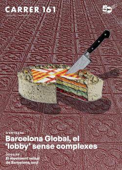 Barcelona Global, el 'lobby' neoliberal sense complexes, a la portada del 'Carrer' 161