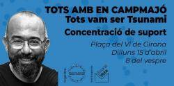S'ha convocat una concentració en solidaritat amb Campmajó a la Plaça del Vi de Girona  pel proper dilluns 15 d'abril a les 8 del vespre