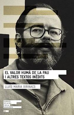 "El valor humà de la pau i altres textos inèdits",  d'Angle Editorial, L'Institut Català Internacional per la Pau i de la Fundació Randa-Lluís M. Xirinacs.