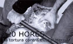 120 HORES La tortura contra Euskal Herria