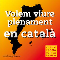 "Volem viure plenament en català" (Plataforma per la Llengua)
