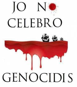 "Jo no celebro genocidis"