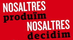 Lema "Nosaltres produïm, nosaltres decidim" per aquest 1r de maig