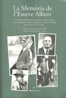 "La memòria de l?Esteve Albert. Vivències amb M. Serra i Moret, Josep Carner, Carles Cardó, F. Millet, Maristany, Antoni Comas, Joan Peiró i Pau Casals." Edició a cura de Josep Puig i Pla.