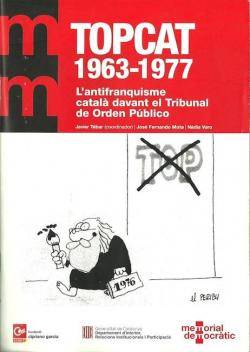 TOPCAT (1963-1977) L?antifranquisme català davant el Tribunal de Orden Público