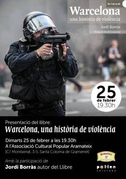 Dimarts 25 de febrer a les 19.30h a lACP Aramateix (c. Montserrat, 3  Santa Coloma de Gramenet) es farà la presentació del llibre Warcelona, una història de violència 
