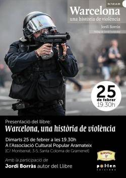 Dimarts 25 de febrer a les 19.30h a l’ACP Aramateix (c. Montserrat, 3 – Santa Coloma de Gramenet) es farà la presentació del llibre “Warcelona, una història de violència” 