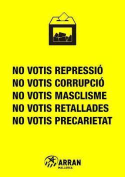Crida a no votar als partits c&ograve;mplices de la corrupci&oacute; i la repressi&oacute;, el masclisme, les retallades i la precarietat.