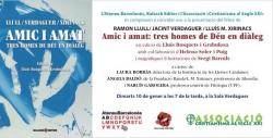 Presentació del llibre  Ramon Llull-Jacint Verdaguer-Lluís M. Xirinacs. Amic i Amat: el dia 10 de gener a les 19h a l'Ateneu Barcelonès.