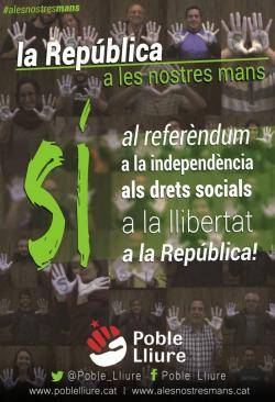 Poble Lliure impulsa la campanya "La República, a les nostres mans" pel SÍ al referèndum