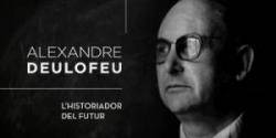 TV3  emet «Alexandre Deulofeu: l?historiador del futur»