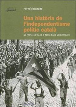 'Una història de l'independentisme polític català', llibre de referència per la història de l'independentisme, de Fermí Rubiralta