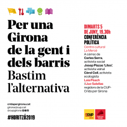 Conferència política PER UNA GIRONA DE LA GENT I DELS BARRIS dimarts 5 de juny a les  19,30h al Centre cultural La Mercè