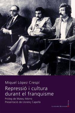 "Repressió i cultura durant el franquisme" (Lleonard Muntaner Editor) de Miquel López Crespí