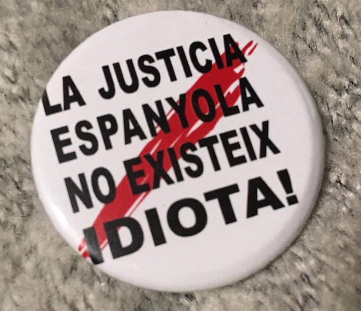 "La Justícia espanyola no existeix, idiota!"