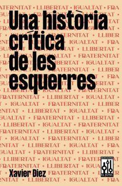 Porta del llibre de Xavier Diez "Una història crítica de les esquerres", publicada per Edicions El Jonc