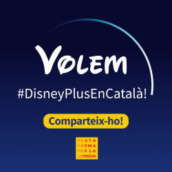 La Plataforma per la Llengua impulsa "l?etiqueta #DisneyPlusEnCatalà"