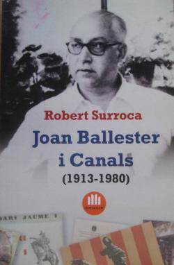 L'any 2007 Òmnium Cultural va editar el llibre biogràfic Joan Ballester i Canals (1913 - 1980), escrit per Robert Surroca i Tallaferro. (Imatge: El Foment de Girona))