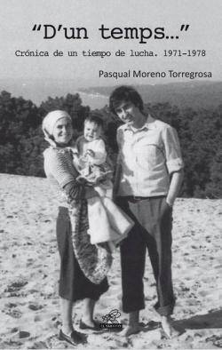 Imatge de portada: Pasqual Moreno Torregrosa (2014): "«D'un temps». Crónica de un tiempo de lucha. 1971-1978." Tavernes Blanques: L'Eixam edicions
