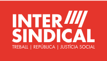 La Intersindical reclama al proper Govern decisions fermes i immediates per acabar amb la precarietat laboral