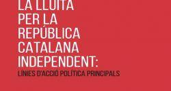 La Lluita per la República Catalana Independent: Línies d?Acció Política Principals