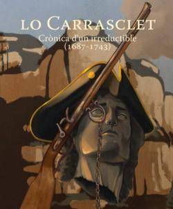 Lo Carrasclet, Crònica d'un irreductible (1687-1743