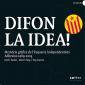 Ressenya de “Difon la Idea! Memòria gràfica de l’esquerra independentista” de Jordi Padró, Martí Puig i Pep Garcia