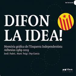 ?Difon la Idea! Memòria gràfica de l?esquerra independentista?