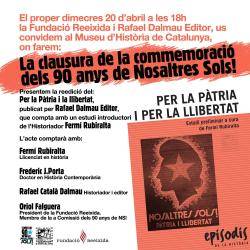 El proper dimecres 20 d’abril a les 18h, la Fundació Reeixida i Rafael Dalmau Editor, realitzaran al Museu d’Història de Catalunya la clausura de la commemoració dels 90 anys de Nosaltres Sols!