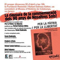 El proper dimecres 20 dabril a les 18h, la Fundació Reeixida i Rafael Dalmau Editor, realitzaran al Museu dHistòria de Catalunya la clausura de la commemoració dels 90 anys de Nosaltres Sols!