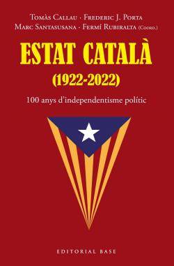 Estat Català (1922-2022), 100 anys d?independetisme polític