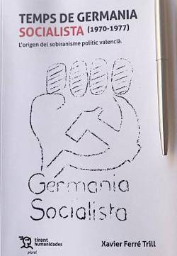 "Temps de Germania Socialista (1970-1977). L?origen del sobiranisme polític valencià", de Tirant humanitats, València, 2022