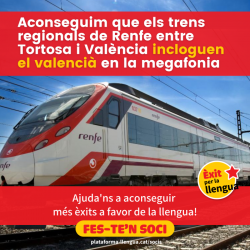 La Plataforma per la Llengua que els trens regionals de Renfe entre Tortosa i València incloguen el valencià en la megafonia