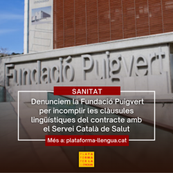 La Plataforma per la Llengua denuncia la Fundació Puigvert per incomplir les clàusules lingüístiques del contracte amb el Servei Català de Salut