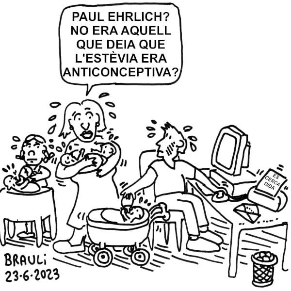 ?Paul Herhlich? No era aquell que deia que l'estèvia era anticonceptiva?