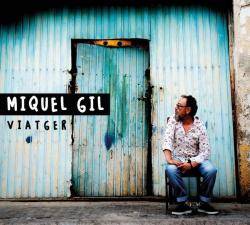 Demà s'estrena 'Viatger', el nou disc de Miquel Gil