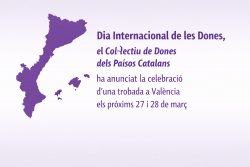 Dones dels Pa&iuml;sos Catalans convoquen una trobada a Val&egrave;ncia per commemorar el 8 de Mar&ccedil;